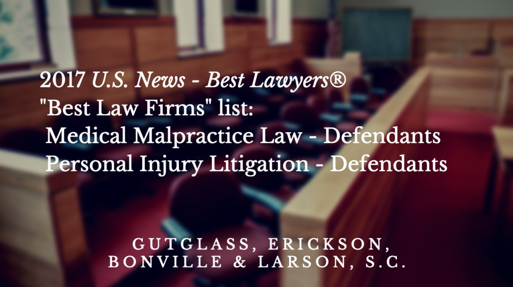 Gutglass, Erickson, Bonville & Larson 2017 “Best Law Firms” Milwaukee